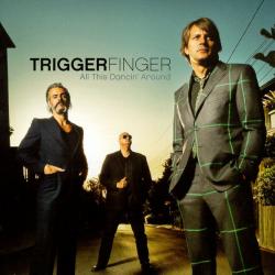 Triggerfinger All This Dancin' Around Фирменный CD 