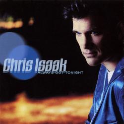 CHRIS ISAAK Always Got Tonight Фирменный CD 