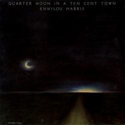 EMMYLOU HARRIS Quarter Moon In A Ten Cent Town Виниловая пластинка 