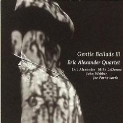 ERIC ALEXANDER QUARTET GENTLE BALLADS III Фирменный CD 