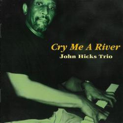 JOHN HICKS TRIO CRY ME A RIVER Фирменный CD 