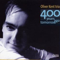 Oliver Kent Trio 400 Years Ago Tomorrow Фирменный CD 