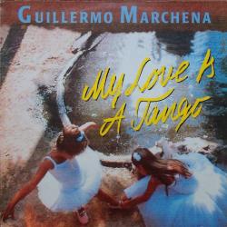 GUILLERMO MARCHENA MY LOVE IS A TANGO Виниловая пластинка 