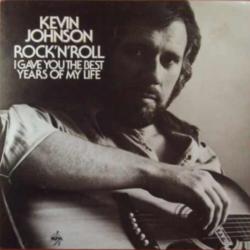 KEVIN JOHNSON Rock'N'Roll (I Gave You The Best Years Of My Life) Виниловая пластинка 
