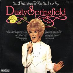 Dusty Springfield YOU DON'T HAVE TO SAY YOU LOVE ME Виниловая пластинка 