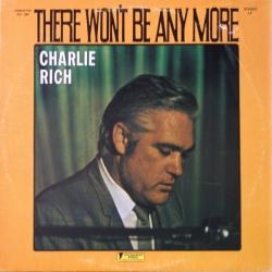 CHARLIE RICH THERE WON'T BE ANYMORE Виниловая пластинка 