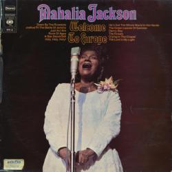 MAHALIA JACKSON WELCOME TO EUROPE Виниловая пластинка 