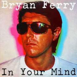 BRYAN FERRY IN YOUR MIND Виниловая пластинка 