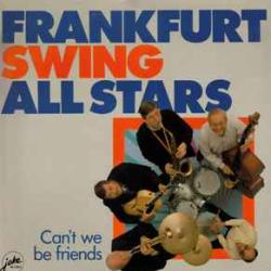 FRANKFURT SWING ALL STARS CAN'T WE BE FRIENDS Виниловая пластинка 