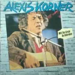 ALEXIS KORNER WILL THE CIRCLE BE UNBROKEN Виниловая пластинка 