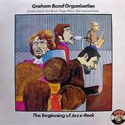 GRAHAM BOND ORGANISATION BEGINNING OF JAZZ-ROCK Виниловая пластинка 