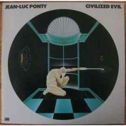 JEAN-LUC PONTY CIVILIZED EVIL Виниловая пластинка 