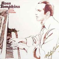 ROSS TOMPKINS AND GOOD FRIENDS Виниловая пластинка 