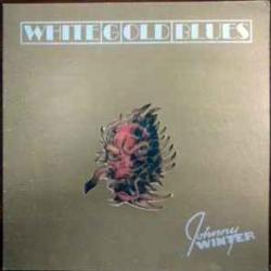 JOHNNY WINTER White Gold Blues Виниловая пластинка 