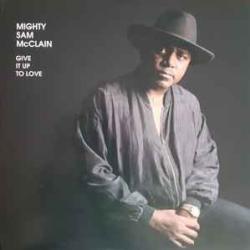 MIGHTY SAM MCCLAIN Give It Up To Love Виниловая пластинка 