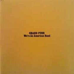 GRAND FUNK RAILROAD WE'RE AN AMERICAN BAND Виниловая пластинка 