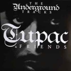 TUPAC & FRIENDS UNDERGROUND TRACKS Виниловая пластинка 