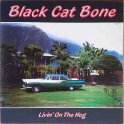 BLACK CAT BONE LIVIN' ON THE HOG Виниловая пластинка 