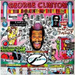 GEORGE CLINTON YOU SHOULDN'T - NUF BIT FISH Виниловая пластинка 