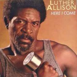 LUTHER ALLISON HERE I COME Виниловая пластинка 
