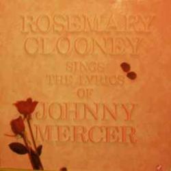 ROSEMARY CLOONEY SINGS THE LYRICS OF JOHNNY MERCER Виниловая пластинка 