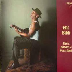 ERIC BIBB BLUES, BALLADS & WORK SONGS Виниловая пластинка 