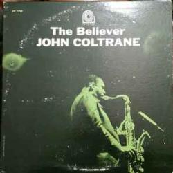 JOHN COLTRANE THE BELIEVER Виниловая пластинка 