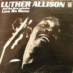 LUTHER ALLISON LOVE ME MAMA Виниловая пластинка 