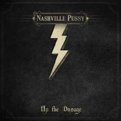 NASHVILLE PUSSY UP THE DOSAGE Виниловая пластинка 