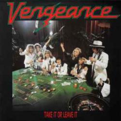 VENGEANCE TAKE IT OR LEAVE IT Виниловая пластинка 