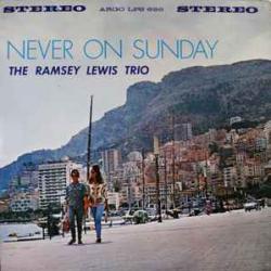 RAMSEY LEWIS TRIO NEVER ON SUNDAY Виниловая пластинка 