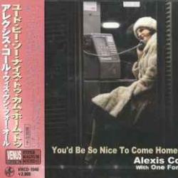 ALEXIS COLE WITH ONE FOR ALL YOU'D BE SO NICE TO COME HOME TO Фирменный CD 