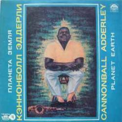 CANNONBALL ADDERLEY ПЛАНЕТА ЗЕМЛЯ Виниловая пластинка 