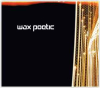 WAX POETIC