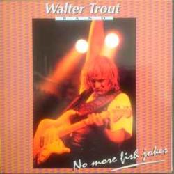 WALTER TROUT BAND NO MORE FISH JOKES Виниловая пластинка 