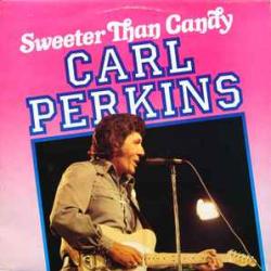 CARL PERKINS SWEETER THAN CANDY Виниловая пластинка 