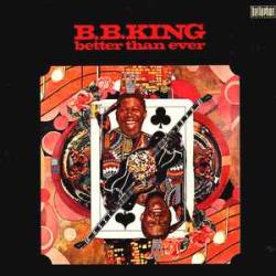 B.B. KING BETTER THAN EVER Виниловая пластинка 