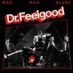 DR. FEELGOOD MAD MAN BLUES Виниловая пластинка 