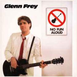 GLENN FREY NO FUN ALOUD Виниловая пластинка 