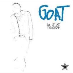 GOAT ALL OF MY FRIENDS Фирменный CD 