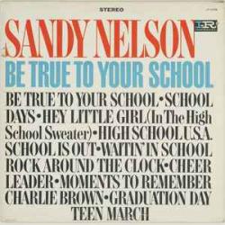 SANDY NELSON BE TRUE TO YOUR SCHOOL Виниловая пластинка 