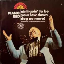PIANO RED AIN'T GOIN' TO BE YOUR LOW DOWN DOG NO MORE! Виниловая пластинка 