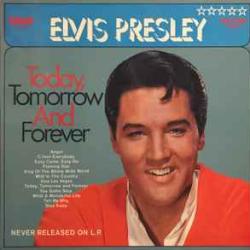 ELVIS PRESLEY Today, Tomorrow And Forever Виниловая пластинка 
