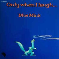 BLUE MINK Only When I Laugh Виниловая пластинка 