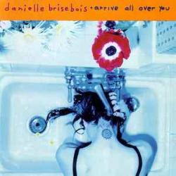 DANIELLE BRISEBOIS ARRIVE ALL OVER YOU Фирменный CD 