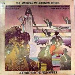 JOE BYRD AND THE FIELD HIPPIES AMERICAN METAPHYSICAL CIRCUS Виниловая пластинка 
