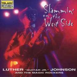LUTHER GUITAR JR. JOHNSON AND THE MAGIC ROCKERS SLAMMIN' ON THE WEST SIDE Фирменный CD 