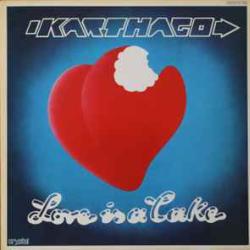 KARTHAGO LOVE IS A CAKE Виниловая пластинка 