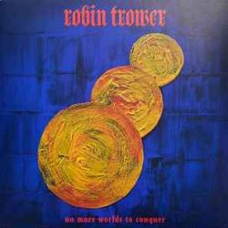 ROBIN TROWER No More Worlds To Conquer Виниловая пластинка 