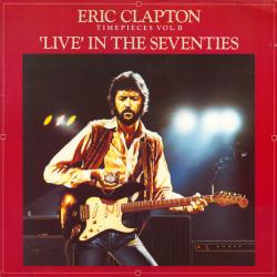 ERIC CLAPTON Timepieces Vol. II - 'Live' In The Seventies Виниловая пластинка 